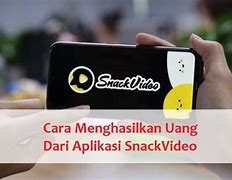 Cara Menghasilkan Uang Dari Apk Snack Video